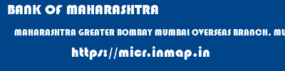 BANK OF MAHARASHTRA  MAHARASHTRA GREATER BOMBAY MUMBAI OVERSEAS BRANCH, MUMBAI  micr code